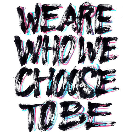 weare-whowe-choose-tobe